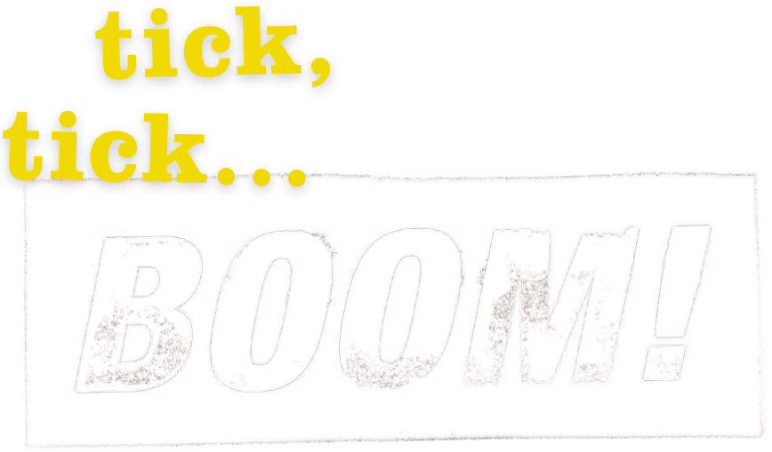 tick, tick... BOOM!